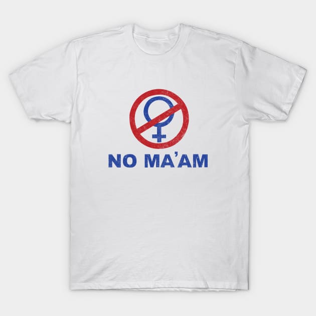 No Ma'am T-Shirt by BodinStreet